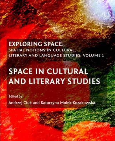 Cover for Exploring Space: Spatial Notions in Cultural, Literary and Language Studies; Volume 1 (Innbunden bok) [Unabridged edition] (2010)