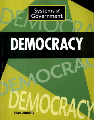 Systems of Government: Democracy - Systems of Government - Sean Connolly - Bøger - Hachette Children's Group - 9781445153438 - 13. april 2017