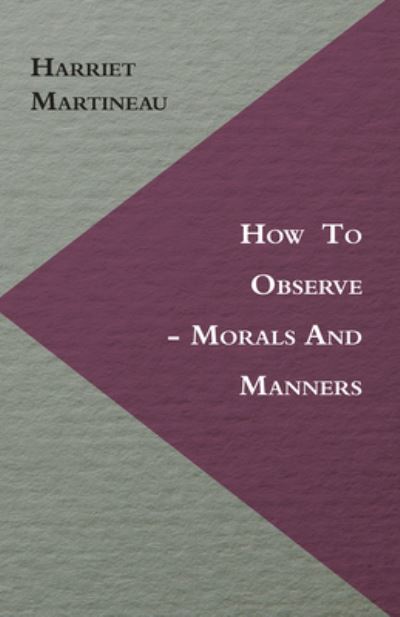 Cover for Harriet Martineau · How To Observe - Morals And Manners (Paperback Book) (2011)