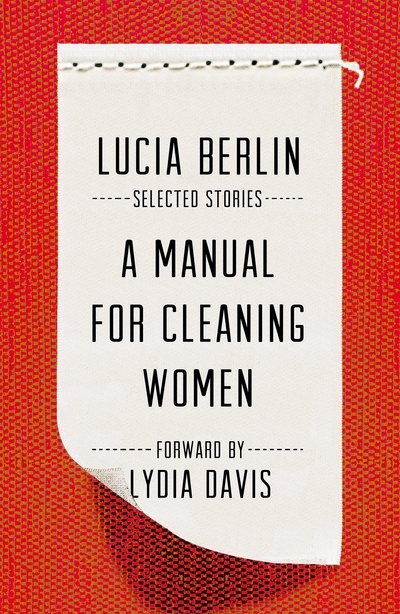 Cover for Lucia Berlin · A Manual for Cleaning Women (Indbundet Bog) (2015)