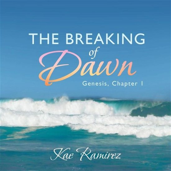 Cover for Kae Ramirez · The Breaking of Dawn: Genesis, Chapter 1 (Taschenbuch) (2013)