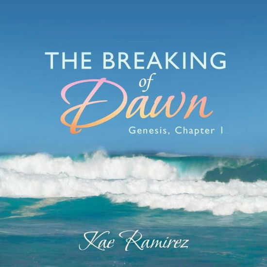 Cover for Kae Ramirez · The Breaking of Dawn: Genesis, Chapter 1 (Taschenbuch) (2013)