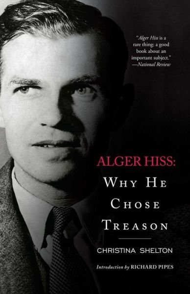 Cover for Christina Shelton · Alger Hiss: Why He Chose Treason (Pocketbok) (2013)