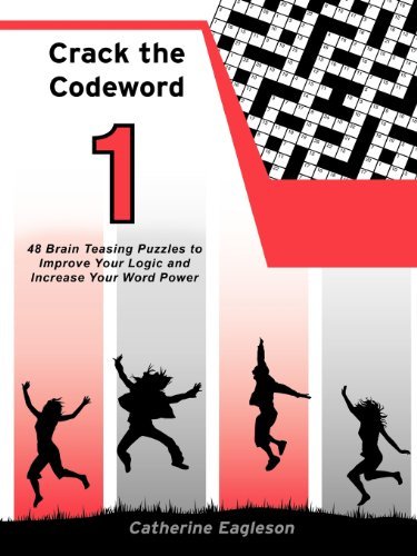 Cover for Catherine Eagleson · Crack the Codeword 1: 48 Brain Teasing Puzzles to Improve Your Logic and Increase Your Word Power (Pocketbok) (2012)