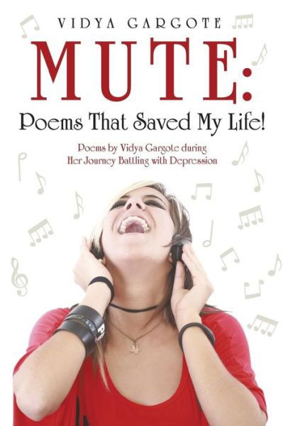 Cover for Vidya Gargote · Mute: Poems That Saved My Life!: Poems by Vidya Gargote During Her Journey Battling with Depression (Paperback Book) (2014)