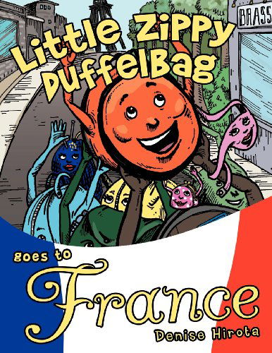 Cover for Denise Hirota · Little Zippy Duffelbag Goes to France (Paperback Book) (2012)