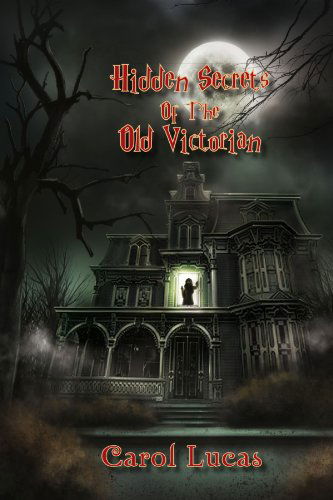 Cover for Carol Lucas · Hidden Secrets of the Old Victorian (Paperback Book) (2011)