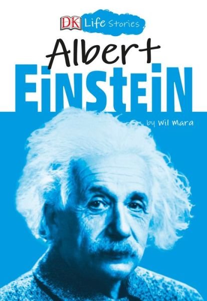Cover for Wil Mara · DK Life Stories: Albert Einstein - DK Life Stories (Gebundenes Buch) (2019)
