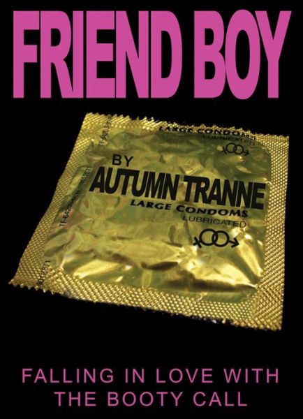 Cover for Autumn a Tranne · Friend Boy: Falling in Love with the Booty Call (Paperback Book) (2011)