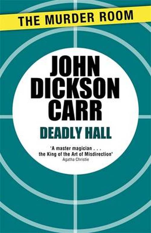 Deadly Hall - Murder Room - John Dickson Carr - Książki - The Murder Room - 9781471905438 - 19 grudnia 2013