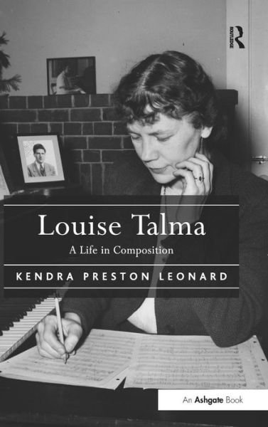 Kendra Preston Leonard · Louise Talma: A Life in Composition (Hardcover Book) [New edition] (2014)