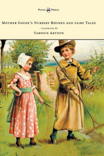 Mother Goose's Nursery Rhymes and Fairy Tales - With Six Coloured Plates, and Four Hundred and Twenty-Four Wood-Cuts by John Gilbert, John Tenniel, Harrison Weir, Walter Cranel, W. McConnell, and Others - Anon. - Books - Read Books - 9781473307438 - June 25, 2013