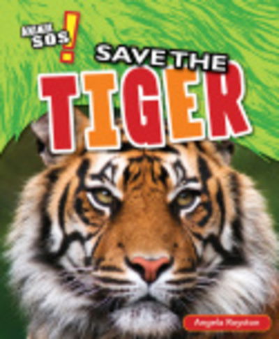 Cover for Angela Royston · Save the Tiger (Inbunden Bok) (2019)