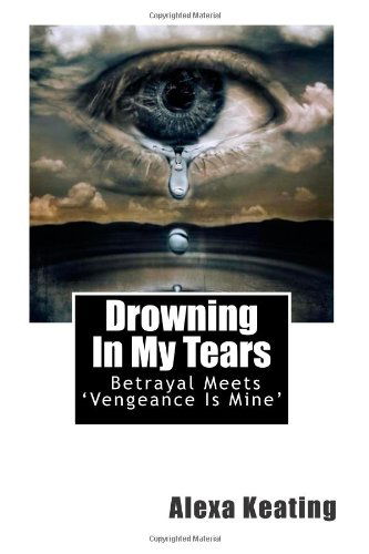 Cover for Alexa Keating · Drowning in My Tears (Volume 1) (Paperback Book) (2012)