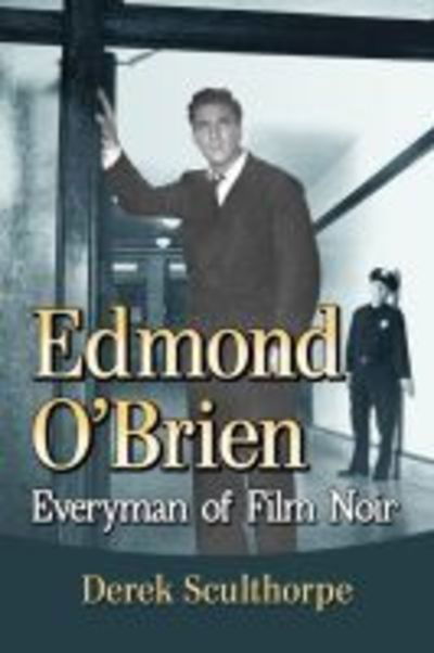 Cover for Derek Sculthorpe · Edmond O'Brien: Everyman of Film Noir (Paperback Book) (2018)