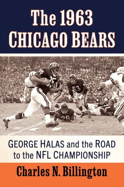 Cover for Charles N. Billington · The 1963 Chicago Bears: George Halas and the Road to the NFL Championship (Paperback Bog) (2023)