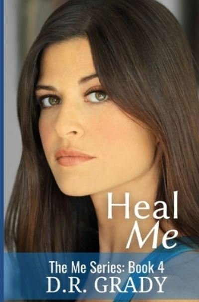 Cover for D R Grady · Heal Me: the Me Series - Book 4 (Paperback Bog) (2012)