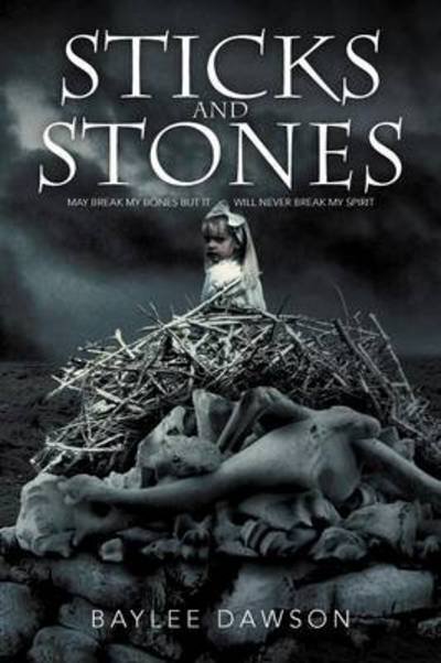 Cover for Baylee Dawson · Sticks and Stones: May Break My Bones but It Will Never Break My Spirit (Paperback Book) (2012)