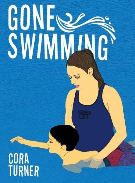Cora Turner · Gone Swimming (Hardcover Book) (2016)