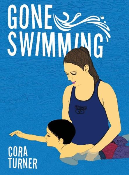 Cover for Cora Turner · Gone Swimming (Hardcover Book) (2016)