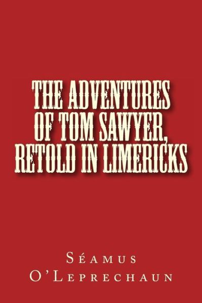 Cover for Seamus O\'leprechaun · The Adventures of Tom Sawyer, Retold in Limericks (Paperback Book) (2013)