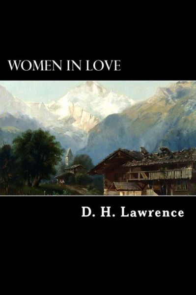 Women in Love - D H Lawrence - Książki - Createspace - 9781482585438 - 19 lutego 2013