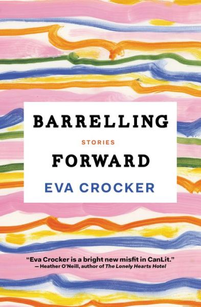 Eva Crocker · Barrelling Forward: Stories (Paperback Book) (2018)