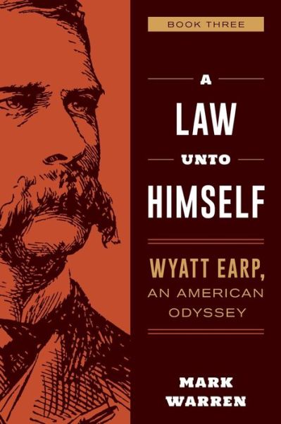 Cover for Mark Warren · A Law Unto Himself: Wyatt Earp, An American Odyssey Book Three (Pocketbok) (2021)