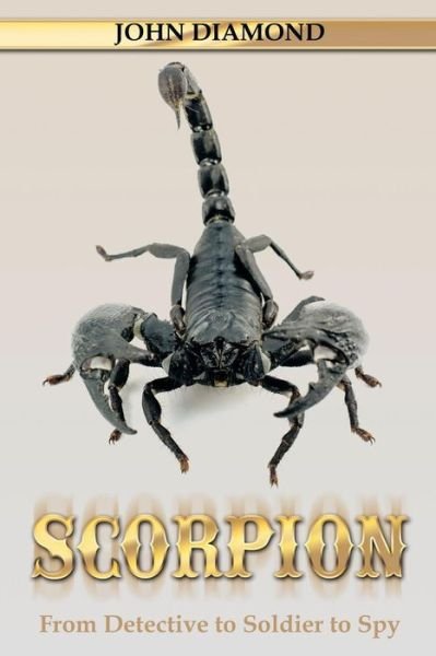 Cover for John Diamond · Scorpion: from Detective to Soldier to Spy (Taschenbuch) (2014)