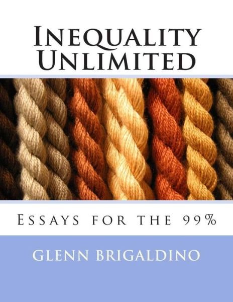 Cover for Glenn Brigaldino · Inequality Unlimited: Two Essays for the 99% (Paperback Book) (2013)