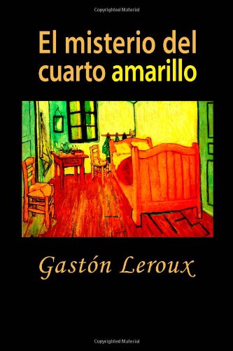 El Misterio Del Cuarto Amarillo - Gastón Leroux - Libros - CreateSpace Independent Publishing Platf - 9781494845438 - 31 de diciembre de 2013