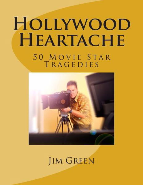 Cover for Jim Green · Hollywood Heartache: 50 Movie Star Tragedies (Paperback Bog) (2014)