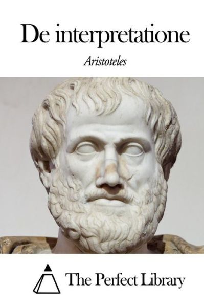 De Interpretatione - Aristoteles - Books - CreateSpace Independent Publishing Platf - 9781497448438 - March 25, 2014