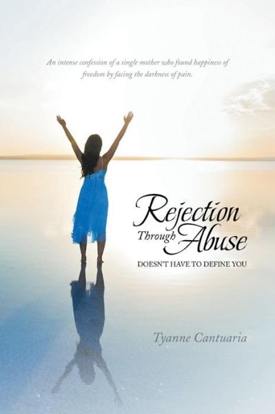 Cover for Tyanne Cantuaria · Rejection Through Abuse: Doesn't Have to Define You (Taschenbuch) (2014)