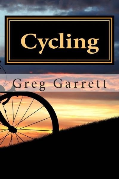 Cover for Greg Garrett · Cycling (Paperback Book) (2015)