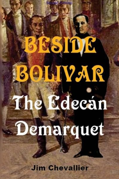 Cover for Jim Chevallier · Beside Bolivar: the Edecan Demarquet (Paperback Book) (2014)