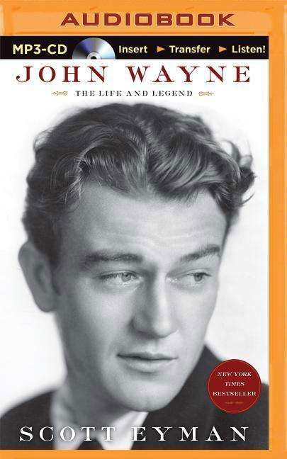 Cover for Scott Eyman · John Wayne: the Life and Legend (MP3-CD) [Mp3 Una edition] (2014)