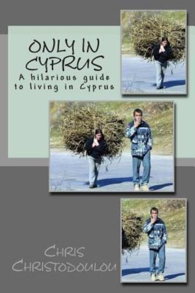 Only in Cyprus - Chris Christodoulou - Livros - Createspace Independent Publishing Platf - 9781502333438 - 18 de setembro de 2014