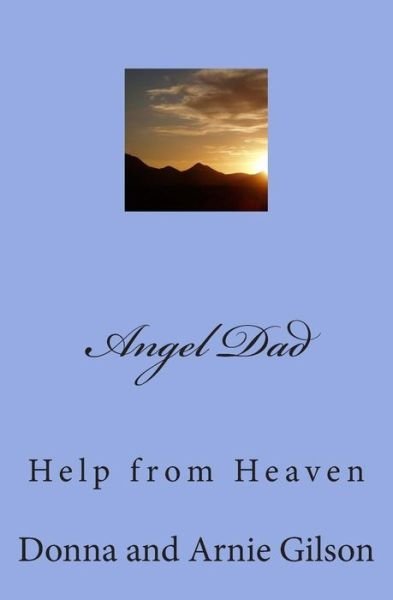 Cover for Gilson, Donna and Arnie · Angel Dad: Help from Heaven (Paperback Bog) (2015)