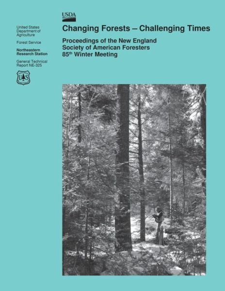 Cover for United States Department of Agriculture · Changing Forest- Challenging Times: Proceedings of the New England Society of American Foresters 85th Winter Meeting (Taschenbuch) (2015)
