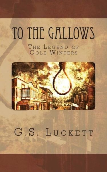 Cover for G S Luckett · To the Gallows (Pocketbok) (2015)