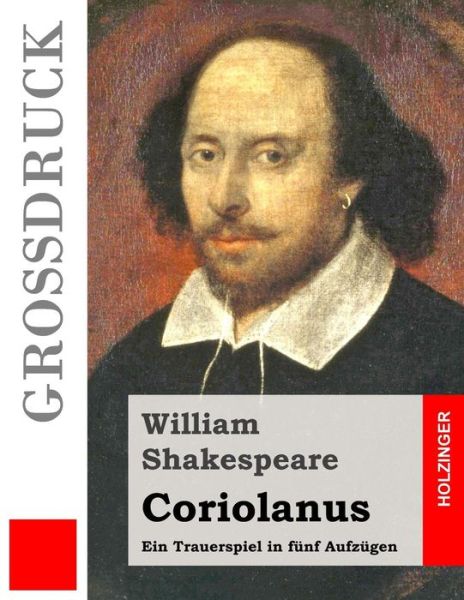 Coriolanus (Grossdruck): Ein Trauerspiel in Funf Aufzugen - William Shakespeare - Bøker - Createspace - 9781508935438 - 19. mars 2015