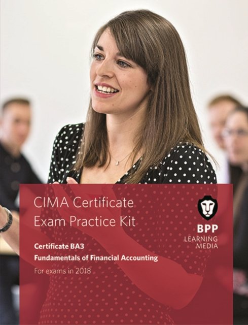 CIMA BA3 Fundamentals of Financial Accounting: Practice and Revision Kit - BPP Learning Media - Books - BPP Learning Media - 9781509714438 - November 30, 2017