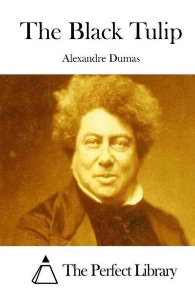 The Black Tulip - Alexandre Dumas - Livros - Createspace - 9781511847438 - 22 de abril de 2015