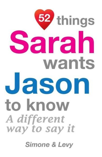 52 Things Sarah Wants Jason To Know - Simone - Książki - Createspace Independent Publishing Platf - 9781511962438 - 31 października 2014