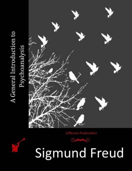 A General Introduction to Psychoanalysis - Sigmund Freud - Bøger - Createspace - 9781512064438 - 5. maj 2015