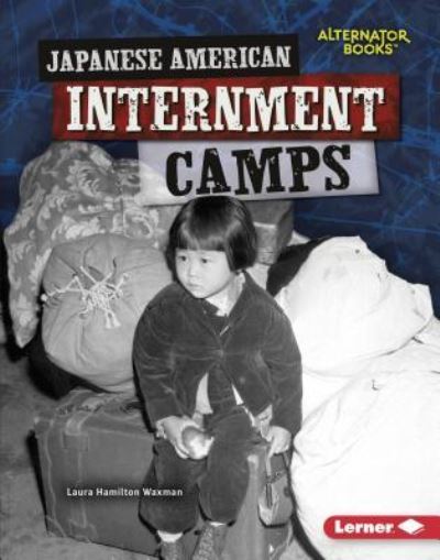 Cover for Laura Hamilton Waxman · Japanese American Internment Camps (Hardcover Book) (2018)