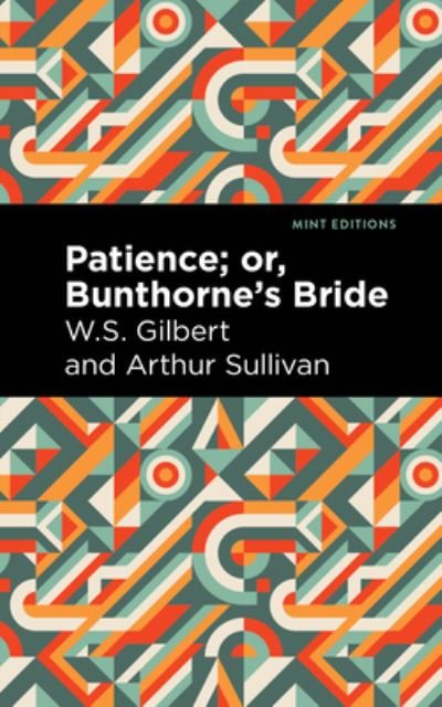 Cover for Arthur Sullivan · Patience; Or, Bunthorne's Bride - Mint Editions (Paperback Book) (2021)