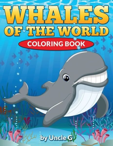 Cover for Uncle G · Whales of the World Coloring Book (Paperback Book) (2015)