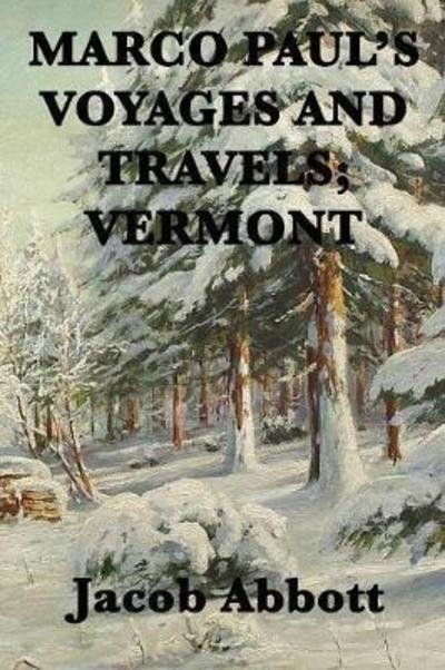 Cover for Jacob Abbott · Marco Paul's Voyages and Travels; Vermont (Paperback Book) (2018)